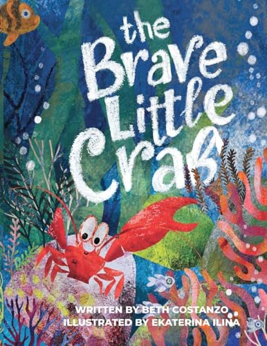 The Brave Little Crab - A Children's Book for Ages 4-10, Discover the Ocean Tale Teaching Kids that Whoever You Are, It's Okay to Be Different - Inclusive Books for Kids to Help Embrace Uniqueness