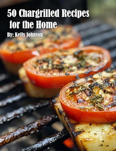 50 Chargrilled Recipes for the Home