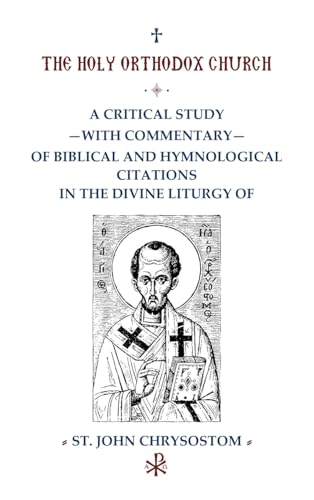 A Critical Study with Commentary of Biblical and Hymnological Citations in the Divine Liturgy of St. John Chrysostom