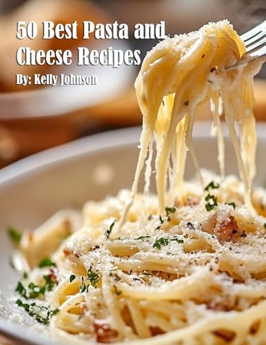 50 Best Pasta and Cheese Recipes