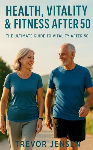 Maintaining Fitness, Health and Vitality After 50
