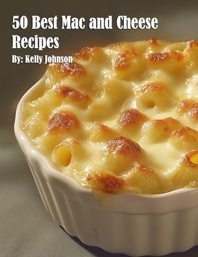 50 Best Mac and Cheese Recipes