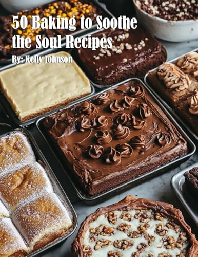 50 Baking to Soothe the Soul Recipes