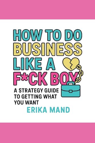 How to do Business Like a F*CK BOY