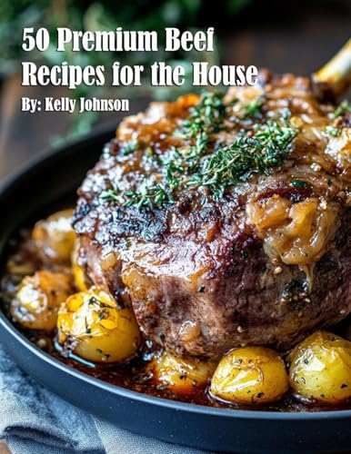 50 Premium Beef Recipes for the House