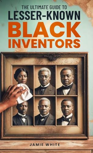 The Ultimate Guide To Lesser-Known Black Inventors