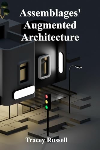 Assemblages' Augmented Architecture