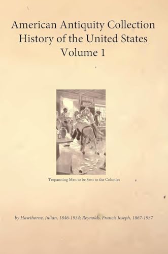 American Antiquity Collection - History of the United States - Volume 1