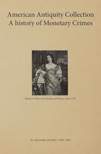 American Antiquity Collection - A history of Monetary Crimes 1899