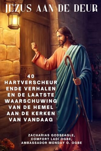 JEZUS AAN DE DEUR 40 hartverscheurende verhalen en de laatste waarschuwing van de hemel aan de kerken van vandaag