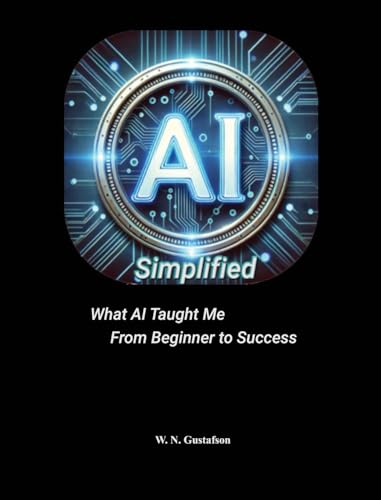 AI Simplified What AI Taught Me From Beginner to Success
