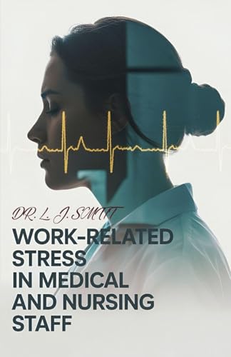Work-Related Stress in Medical Staff and Nurses