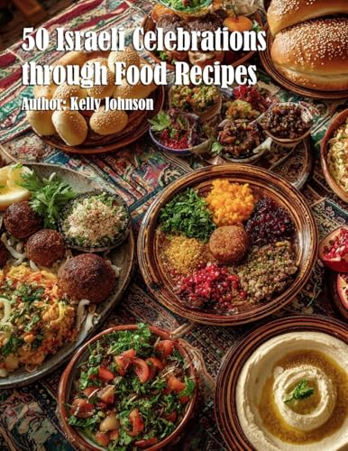 50 Israeli Celebrations through Food Recipes