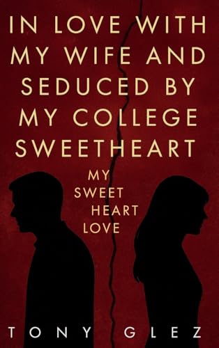 In Love With My Wife and  Seduced by My College  Sweetheart