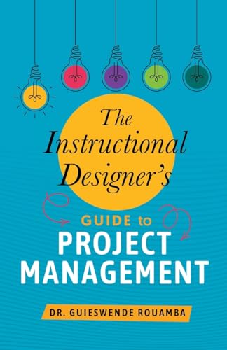 The Instructional Designer's Guide to Project Management