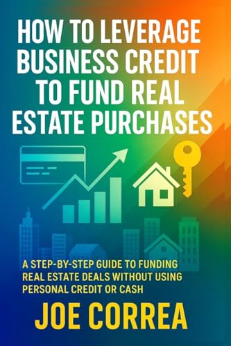 How to Leverage Business Credit to Fund Real Estate Purchases