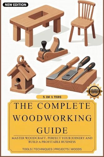 The Complete Woodworking Guide