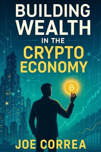Building Wealth in the Crypto Economy