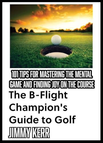 The B-Flight Champion's Guide to Golf