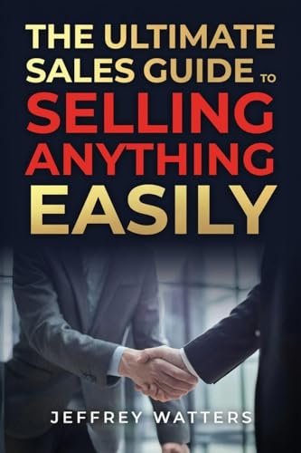 The Ultimate Sales Guide to Selling Anything Easily