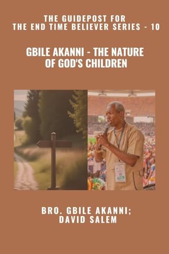 Gbile Akanni - The Nature Of God's Children - The Guidepost For the End Time Believer Series - 10 of 22