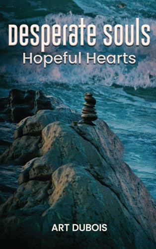 Desperate Souls Hopeful Hearts