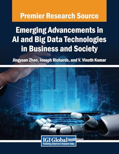 Emerging Advancements in AI and Big Data Technologies in Business and Society