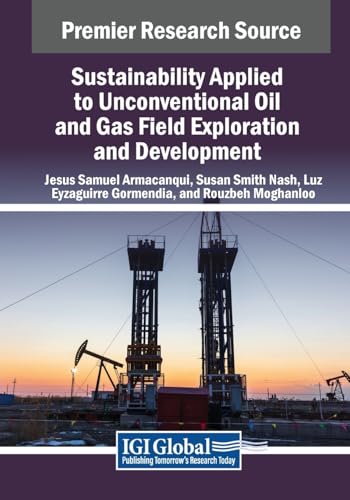 Sustainability Applied to Unconventional Oil and Gas Field Exploration and Development