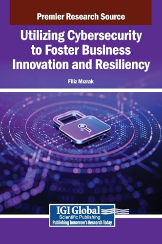 Utilizing Cybersecurity to Foster Business Innovation and Resiliency
