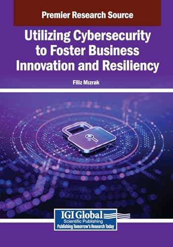 Utilizing Cybersecurity to Foster Business Innovation and Resiliency
