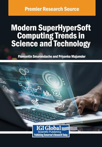 Modern SuperHyperSoft Computing Trends in Science and Technology