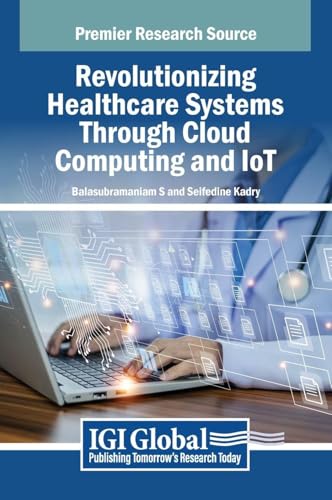 Revolutionizing Healthcare Systems Through Cloud Computing and IoT