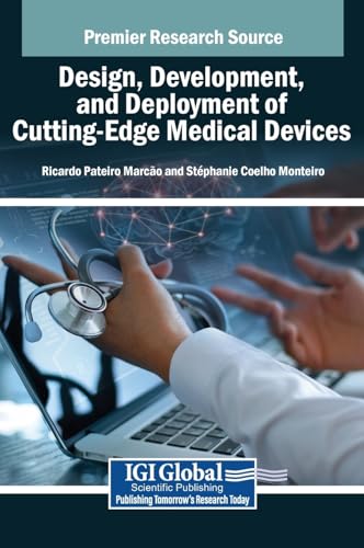 Design, Development, and Deployment of Cutting-Edge Medical Devices