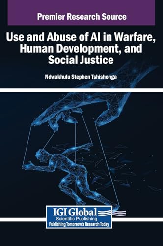 Use and Abuse of AI in Warfare, Human Development, and Social Justice