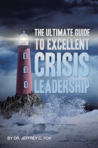The Ultimate Guide to Excellent Crisis Leadership