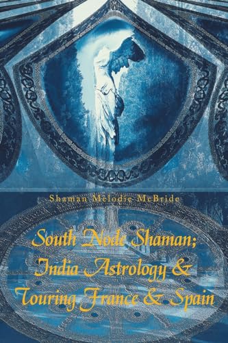 South Node Shaman; India Astrology & Touring France & Spain