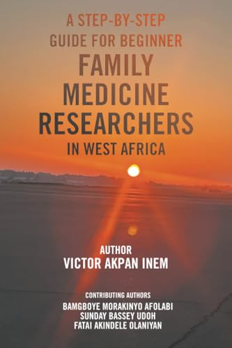 A STEP-BY-STEP GUIDE FOR BEGINNER FAMILY MEDICINE RESEARCHERS IN WEST AFRICA