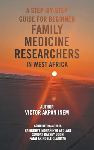 A STEP-BY-STEP GUIDE FOR BEGINNER FAMILY MEDICINE RESEARCHERS IN WEST AFRICA