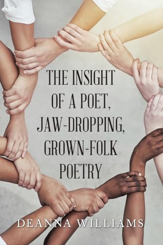 THE INSIGHT OF A POET, JAW-DROPPING, GROWN-FOLK POETRY