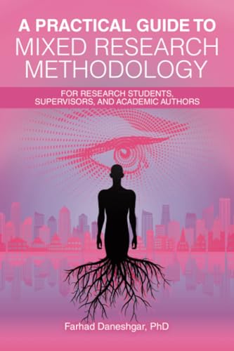 A Practical Guide to Mixed Research Methodology