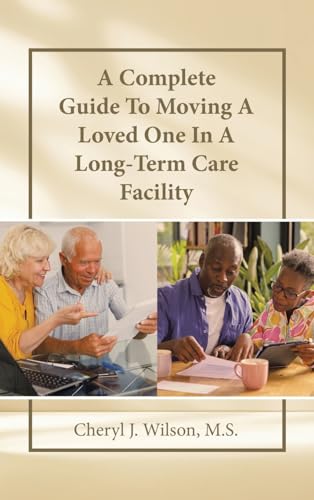 A Complete Guide To Moving A Loved One In A Long-Term Care Facility