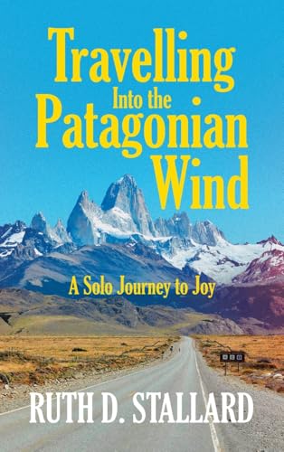 Travelling Into the Patagonian Wind