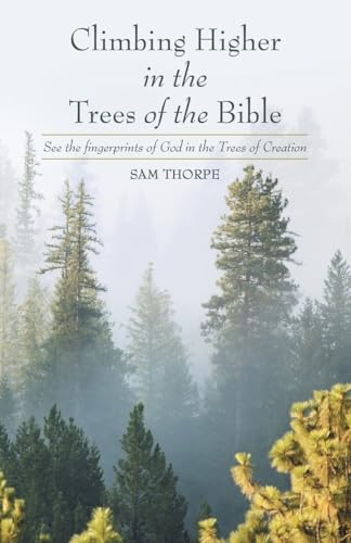 Climbing Higher in the Trees of the Bible