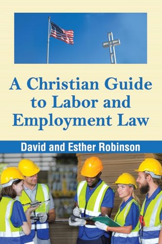 A Christian Guide to Labor and Employment Law