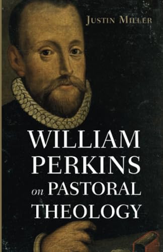 William Perkins on Pastoral Theology