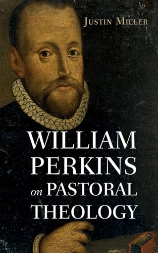 William Perkins on Pastoral Theology