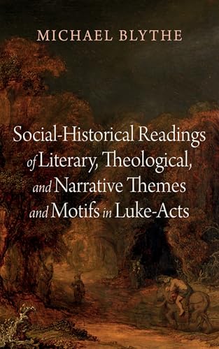 Social-Historical Readings of Literary, Theological, and Narrative Themes and Motifs in Luke-Acts