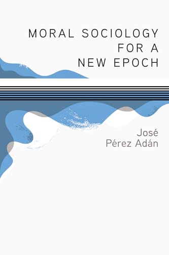 Moral Sociology for a New Epoch