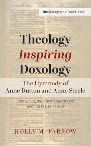 Theology Inspiring Doxology The Hymnody of Anne Dutton and Anne Steele