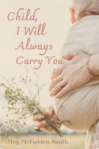 Child, I Will Always Carry You